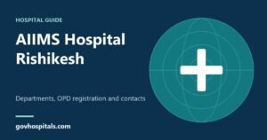 AIIMS Hospital Rishikesh: Departments, OPD Registration and Contact