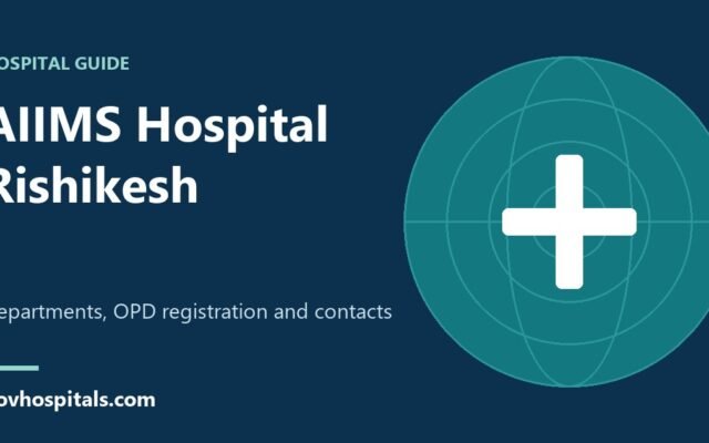AIIMS Hospital Rishikesh: Departments, OPD Registration and Contact