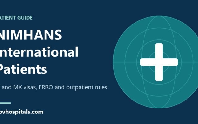 NIMHANS International Patients: 3 Essential Visa Rules